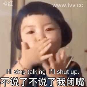 I'll-stop-talking.-I'll-shu.gif